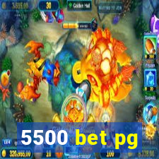 5500 bet pg